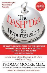 The Dash Diet for Hypertension: Lower Your Blood Pressure in 14 Days - Without Drugs (h�ftad)