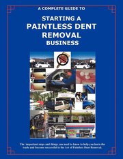 The Complete Guide Towards Starting Your Own Paintless Dent Removal Business (h�ftad)