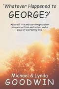 'Whatever Happened to George?'