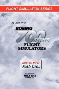 Flying the Boeing 700 Series Flight Simulators (h�ftad)