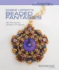 Sabine Lippert's Beaded Fantasies: 30 Romantic Jewelry Projects