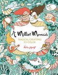 A Million Mermaids: Magical Creatures to Color Volume 7