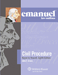 Emanuel Law Outlines Civil Procedure Keyed To Yeazell 8Th Edition