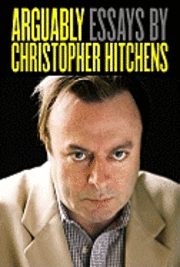 Arguably: Essays by Christopher Hitchens (inbunden)