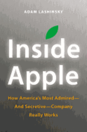 Inside Apple: How America's Most Admired--And Secretive--Company Really Works (inbunden)