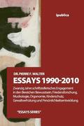 Essays 1990-2010: Zwanzig Jahre schriftstellerisches Engagement in den Bereichen Bewusstsein, Friedensforschung, Musikologie, Orgonomie,