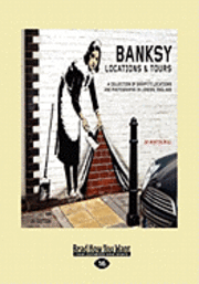 Banksy Locations & Tours (Large Print 16pt) (h�ftad)