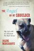The Angel on My Shoulder - My Life with an American Pit Bull Terrier