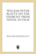 William Peter Blatty on &quote;The Exorcist&quote;