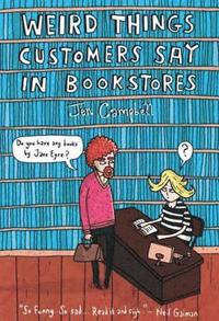 Weird Things Customers Say in Bookstores (inbunden)