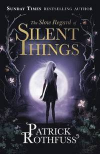 The Slow Regard of Silent Things (inbunden)