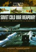 Soviet Cold War Weaponry: Aircraft, Warships and Missiles