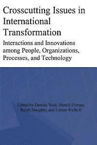 Crosscutting Issues in International Transformation: Interactions and Innovations among People, Organizations, Processes, and Technology