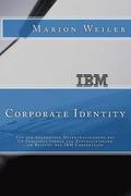 IBM Corporate Identity: Von der weltweiten Dezentralisierung des CI-Prozesses zuerueck zur Zentralisierung