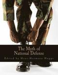 The Myth of National Defense (Large Print Edition): Essays on the Theory and History of Security Production