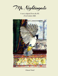 Mr. Nightingale: A story adapted from the life of an Iranian child.