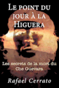 Le point du jour a la Higuera: Les secrets de la mort du Che Guevara