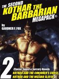 Second Kothar the Barbarian MEGAPACK(R): 2 Sword and Sorcery Novels