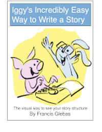 Iggy's Incredibly Easy Way to Write a Story: The visual way to see your story structure