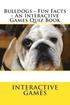 Bulldogs - Fun Facts - An Interactive Games Quiz Book