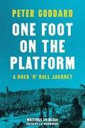 One Foot on the Platform: A Rock 'n' Roll Journey