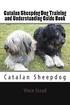 Catalan Sheepdog Dog Training and Understanding Guide Book