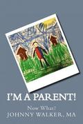 I'm a Parent!: Now What?