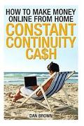 How To Make Money Online From Home: Constant Continuity Cash