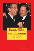 Bouteflika, cet inconnu: Un rve perturb