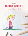 Egbert rougit/Egbert turns red: Un livre  colorier pour les enfants (Edition bilingue franais-anglais)