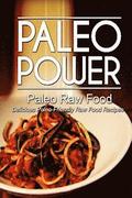 Paleo Power - Paleo Raw Food - Delicious Paleo-Friendly Raw Food Recipes