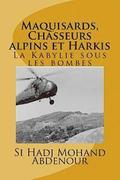 Maquisards, Chasseurs alpins et Harkis: La Kabylie sous les bombes
