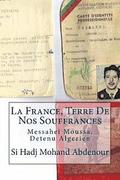 La France, Terre De Nos Souffrances: Messahel Moussa, Detenu Algerien
