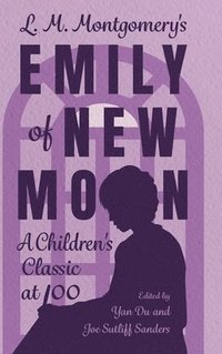 L. M. Montgomery's Emily of New Moon