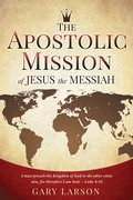 The Apostolic Mission of Jesus the Messiah