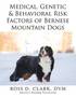Medical, Genetic &; Behavioral Risk Factors of Bernese Mountain Dogs