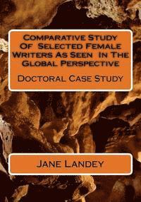 Comparative Study Of Selected Female Writers As Seen In The Global Perspective: Doctoral Case Study