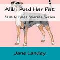 Alibi And Her Pet: Brim Kiddies Stories Series