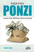 Esquema Ponzi: Como Tirar Dinheiro DOS Incautos