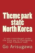 Theme Park State North Korea: It Was Considered Under the Blue Sky of Pyongyang What Freedom Was.