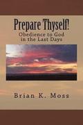 Prepare Thyself!: Obedience to God in the Last Days