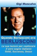 Quando Berlusconi era Berlusconi