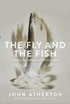 The Fly and the Fish - Angling Instructions and Reminiscences