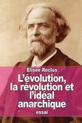 L'volution, la rvolution et l'idal anarchique