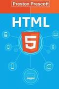 HTML 5: Discover How To Create HTML 5 Web Pages With Ease: Discover How To Create HTML 5 Web Pages With Ease