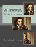 Nicolo Paganini: His Life and Work: Great Composers