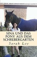Sina und das Pony aus dem Schrebergarten: Ein Pferderoman