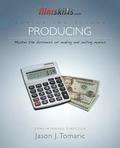 FilmSkills: Producing: Master the Business of Making and Selling Movies