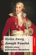 Joseph Fouch: Bildnis eines politischen Menschen