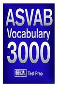 Official ASVAB Vocabulary 3000: Become a True Master of ASVAB Vocabulary!